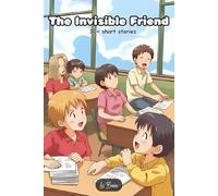 The Invisible friend: 30+ short stories