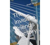 The invisible friends factory: The Invisible Friend Factory