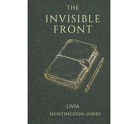 The Invisible Front: The Secret War of Elizebeth Smith Friedman (Forgotten Heroines of World War Two)