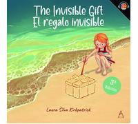 THE INVISIBLE GIFT / EL REGALO INVISIBLE (BILINGUE) | Laura Silva Kirkpatrick