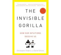 The Invisible Gorilla: How Our Intuitions Deceive Us