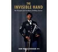 The Invisible Hand: The Triumphs and Sacrifices of Military Service