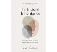The Invisible Inheritance: How Childhood, Family, and Society Shape the Person You Think You Are (The Deconditioning Process)