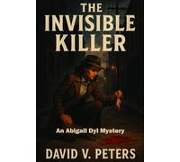 The Invisible Killer: An Abigail Dyl Mystery (Abigail Dyl - private Detective)