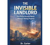 The Invisible Landlord: A Practical Guide to Real Estate Income Through Control, Not Ownership