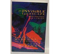 The Invisible Landscape: Mind, Hallucinogens, and the I Ching