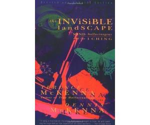 The Invisible Landscape: Mind, Hallucinogens, and the i Ching by McKenna, Terence, McKenna, Dennis J. ( 1994 )