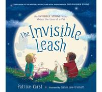 The Invisible Leash: A Story Celebrating Love After the Loss of a Pet: 3 (The Invisible String)