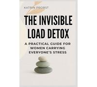 The Invisible Load Detox: A Practical Guide for Women Carrying Everyone’s Stress