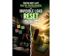 The Invisible Load Reset: A 30-Day Burnout Recovery Journal for Women to Reduce Mental Load, Reclaim Energy, and Set Boundaries Without Guilt