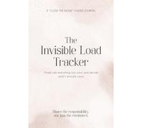 The Invisible Load Tracker: See hidden responsibilities, share the mental load, and stop carrying everything alone - Clear the Noise Guided Journal