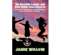 The Invisible Locker and Other Middle School Mysteries: 12 Funny, Friendship-Filled Stories from the Halls of Chaos: 5 (Classroom Chronicles)