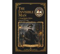 The Invisible Man: An Adapted Edition for Young Readers