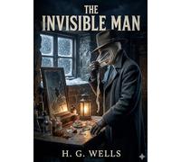 The invisible man: By h g wells