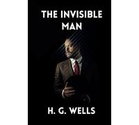 THE INVISIBLE MAN: "Gone from Sight, Yet Forever in Memory"