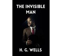 THE INVISIBLE MAN: "Gone from Sight, Yet Forever in Memory"