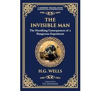 The Invisible Man: H. G. Wells' Iconic Sci-Fi Horror - Power, Madness, and Isolation: 295 (Library of Alexandria)