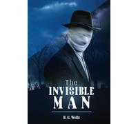 The Invisible Man: Unabridged with Original Text by the Father of Science Fiction, HG Wells