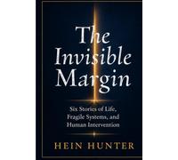 The Invisible Margin: Six stories of luck, systems and human intervention