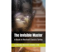 The Invisible Master: A Book in Revived Classics Series