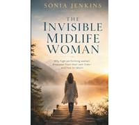 The Invisible Midlife Woman: Why high-performing women disappear from their own lives - and how to return