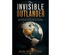 The Invisible Outlander: US Market Entry for International Entrepreneurs: How Foreign Businesses and Creators Build US Credibility, Bypass Local Bias, and Win American Customers