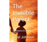 The Invisible Parent: Confessions of a Step Parent