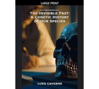 The Invisible Past: A Genetic History of Our Species: 1 (Human Origins Quadrilogy)