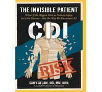 The Invisible Patient: What If the Biggest Risk to Patient Safety Isn’t the Disease-But the Way We Document It?