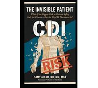 The Invisible Patient: What If the Biggest Risk to Patient Safety Isn’t the Disease-But the Way We Document It?