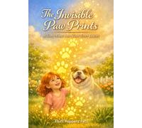 The Invisible Paw Prints: A Story About Love That Never Leaves (The Fluff Happens Pets Storybook Collection)