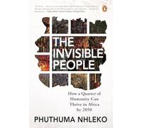 The Invisible People: How a Quarter of Humanity Could Thrive in Africa by 2050