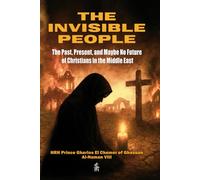 The Invisible People: The Past, Present, and Maybe No Future of Christians in the Middle East