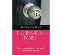 The INVISIBLE POINT: To those who search for truth, even when it hurts.