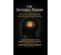 The Invisible Prison: How Ancient Wisdom Helped Me Break Free from OCD and Overthinking
