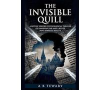The Invisible Quill: A Gothic Oxford Psychological Thriller of Vanishing Ink and a Killer Who Rewrites Reality: 12 (The Forensic Mind)
