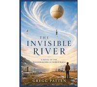 The Invisible River: A Novel of Japan’s Secret War Against America