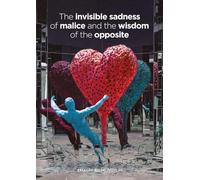 The invisible sadness of malice and the wisdom of the opposite