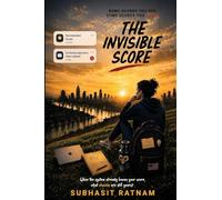 The Invisible Score: How AI, Data, and Algorithms Shape Decisions, Opportunities, and Everyday Life