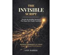 The Invisible Script: Rewrite the Invisible Narratives That Shape How People Contribute