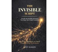 The Invisible Script: Rewrite the Invisible Narratives That Shape How People Contribute