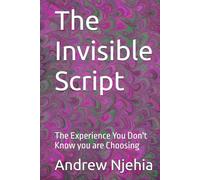 The Invisible Script: The Experience You Don't Know you are Choosing