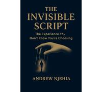 The Invisible Script: The Experience You Don't Know you are Choosing