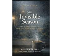 The Invisible Season: How to Build a Beautiful Life While You’re Healing, Waiting, and Becoming
