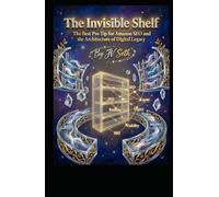 The Invisible Shelf: The Best Pro Tip for Amazon SEO and the Architecture of Digital Legacy