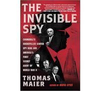 The Invisible Spy: Churchill's Rockefeller Center Spy Ring and America’s First Secret Agent of World War II