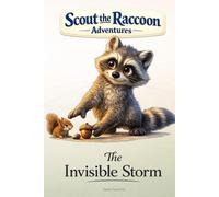 The Invisible Storm: An interactive power to choose adventure where you say which way the story goes, as every choice helps shape your own ending (Scout the Raccoon Adventures)