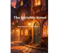 The Invisible Street: Where Magic Chooses Who Can See (Chronicles of the Hidden World - English Edition)