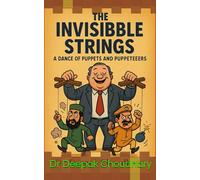 The Invisible Strings:: A Dance of Puppets and Puppeteers
