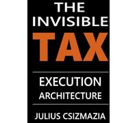 The Invisible Tax: Execution Architecture